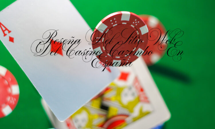 Revisión detallada del Casino Cazimbo en España